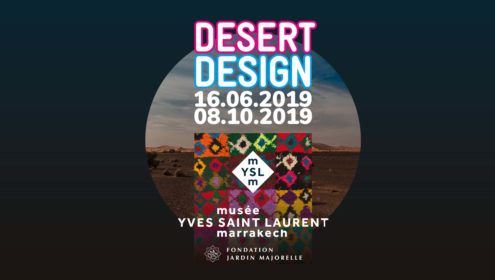 Exposition Desert Design au Musee Yves Saint Laurent depuis 16.06.2019 jusqu'a 08.10.2019